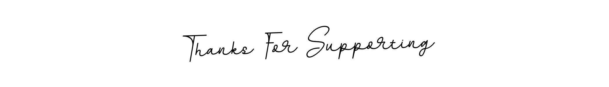 Also You can easily find your signature by using the search form. We will create Thanks For Supporting name handwritten signature images for you free of cost using BallpointsItalic-DORy9 sign style. Thanks For Supporting signature style 11 images and pictures png
