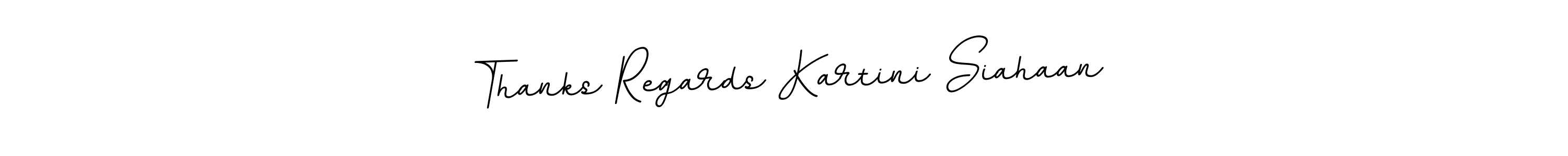 Use a signature maker to create a handwritten signature online. With this signature software, you can design (BallpointsItalic-DORy9) your own signature for name Thanks Regards Kartini Siahaan. Thanks Regards Kartini Siahaan signature style 11 images and pictures png