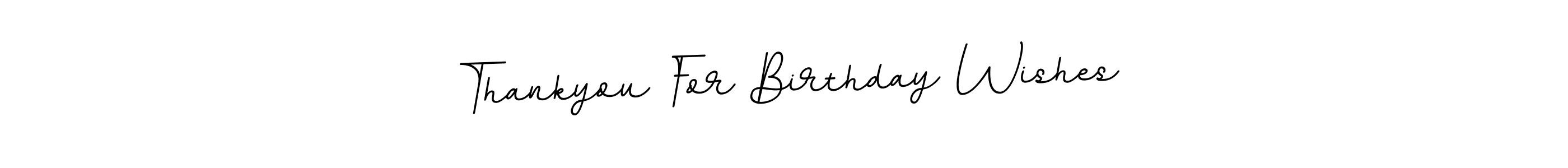 How to make Thankyou For Birthday Wishes name signature. Use BallpointsItalic-DORy9 style for creating short signs online. This is the latest handwritten sign. Thankyou For Birthday Wishes signature style 11 images and pictures png