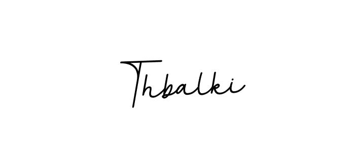 You should practise on your own different ways (BallpointsItalic-DORy9) to write your name (Thbalki) in signature. don't let someone else do it for you. Thbalki signature style 11 images and pictures png