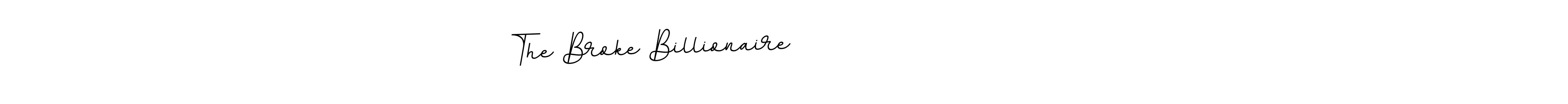 Similarly BallpointsItalic-DORy9 is the best handwritten signature design. Signature creator online .You can use it as an online autograph creator for name The Broke Billionaire                        . The Broke Billionaire                         signature style 11 images and pictures png