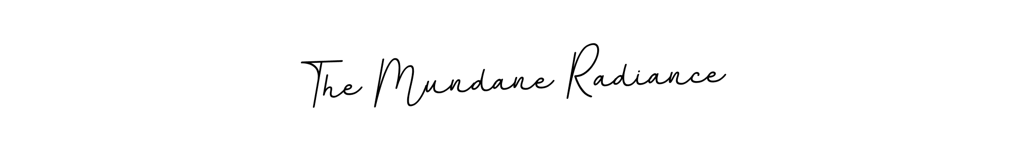 Make a beautiful signature design for name The Mundane Radiance. With this signature (BallpointsItalic-DORy9) style, you can create a handwritten signature for free. The Mundane Radiance signature style 11 images and pictures png