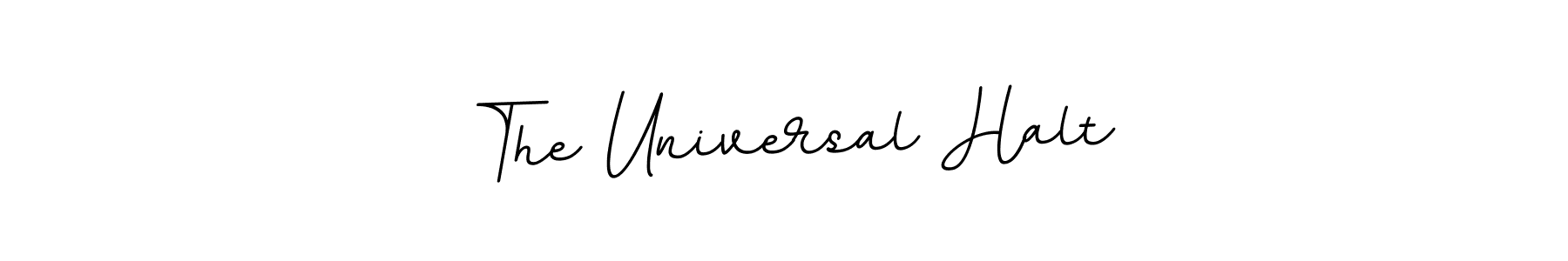 Make a beautiful signature design for name The Universal Halt. Use this online signature maker to create a handwritten signature for free. The Universal Halt signature style 11 images and pictures png