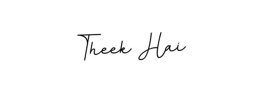 Theek Hai stylish signature style. Best Handwritten Sign (BallpointsItalic-DORy9) for my name. Handwritten Signature Collection Ideas for my name Theek Hai. Theek Hai signature style 11 images and pictures png