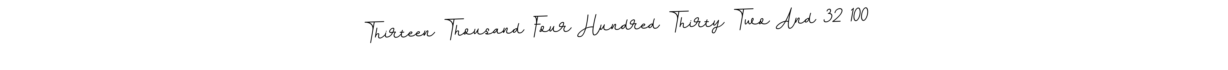 Here are the top 10 professional signature styles for the name Thirteen Thousand Four Hundred Thirty Two And 32 100. These are the best autograph styles you can use for your name. Thirteen Thousand Four Hundred Thirty Two And 32 100 signature style 11 images and pictures png