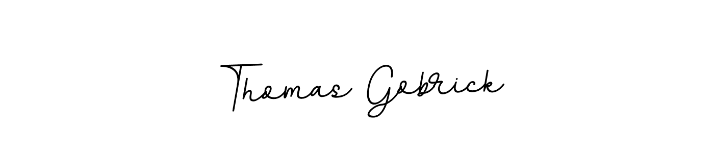 You should practise on your own different ways (BallpointsItalic-DORy9) to write your name (Thomas Gobrick) in signature. don't let someone else do it for you. Thomas Gobrick signature style 11 images and pictures png