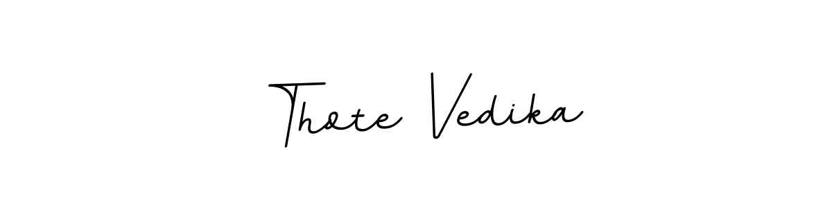You should practise on your own different ways (BallpointsItalic-DORy9) to write your name (Thote Vedika) in signature. don't let someone else do it for you. Thote Vedika signature style 11 images and pictures png