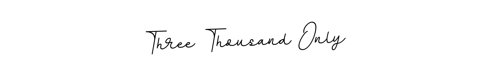 Also we have Three Thousand Only name is the best signature style. Create professional handwritten signature collection using BallpointsItalic-DORy9 autograph style. Three Thousand Only signature style 11 images and pictures png