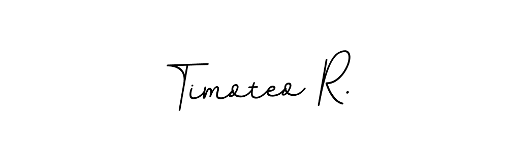 Also we have Timoteo R. name is the best signature style. Create professional handwritten signature collection using BallpointsItalic-DORy9 autograph style. Timoteo R. signature style 11 images and pictures png