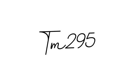 You should practise on your own different ways (BallpointsItalic-DORy9) to write your name (Tm295) in signature. don't let someone else do it for you. Tm295 signature style 11 images and pictures png