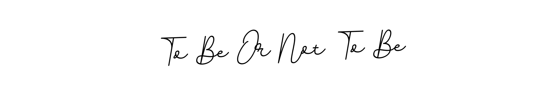 Also You can easily find your signature by using the search form. We will create To Be Or Not To Be name handwritten signature images for you free of cost using BallpointsItalic-DORy9 sign style. To Be Or Not To Be signature style 11 images and pictures png