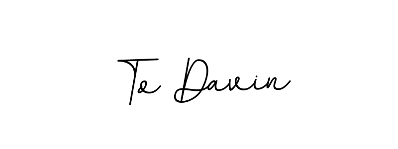 Make a beautiful signature design for name To Davin. With this signature (BallpointsItalic-DORy9) style, you can create a handwritten signature for free. To Davin signature style 11 images and pictures png
