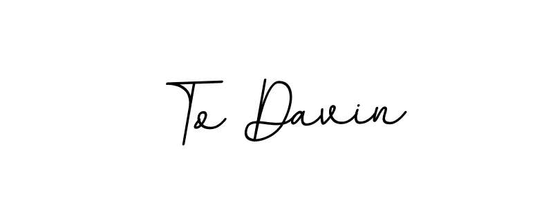 Make a beautiful signature design for name To Davin. With this signature (BallpointsItalic-DORy9) style, you can create a handwritten signature for free. To Davin signature style 11 images and pictures png