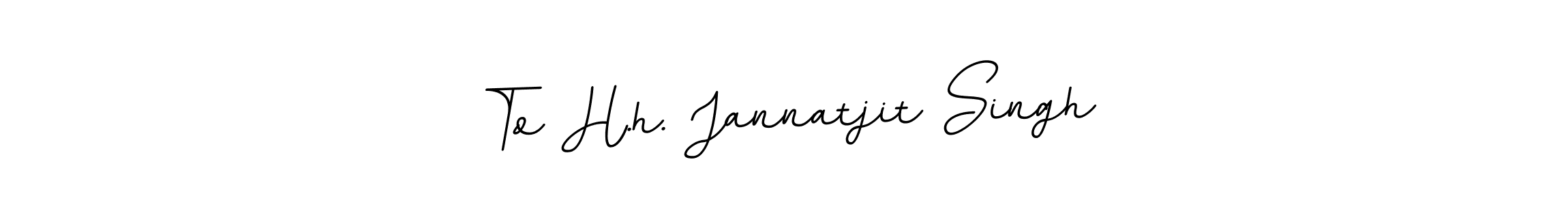 You can use this online signature creator to create a handwritten signature for the name To H.h. Jannatjit Singh. This is the best online autograph maker. To H.h. Jannatjit Singh signature style 11 images and pictures png