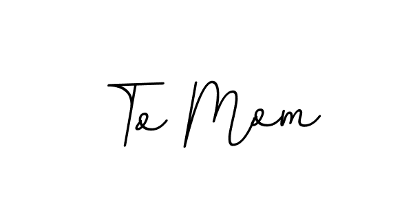 To Mom stylish signature style. Best Handwritten Sign (BallpointsItalic-DORy9) for my name. Handwritten Signature Collection Ideas for my name To Mom. To Mom signature style 11 images and pictures png