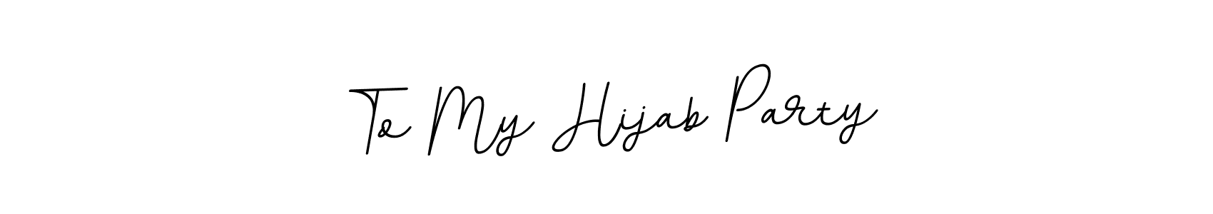 Make a short To My Hijab Party signature style. Manage your documents anywhere anytime using BallpointsItalic-DORy9. Create and add eSignatures, submit forms, share and send files easily. To My Hijab Party signature style 11 images and pictures png