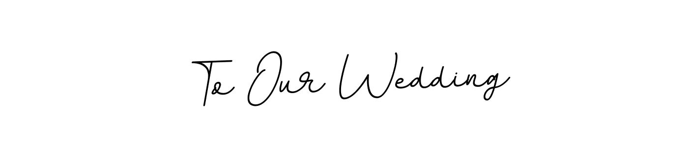 Similarly BallpointsItalic-DORy9 is the best handwritten signature design. Signature creator online .You can use it as an online autograph creator for name To Our Wedding. To Our Wedding signature style 11 images and pictures png