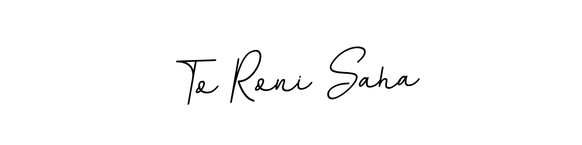 How to Draw To Roni Saha signature style? BallpointsItalic-DORy9 is a latest design signature styles for name To Roni Saha. To Roni Saha signature style 11 images and pictures png