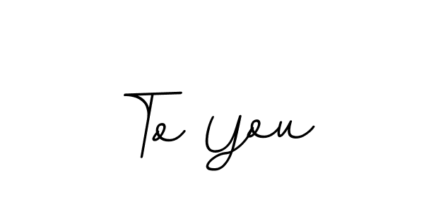 To You stylish signature style. Best Handwritten Sign (BallpointsItalic-DORy9) for my name. Handwritten Signature Collection Ideas for my name To You. To You signature style 11 images and pictures png