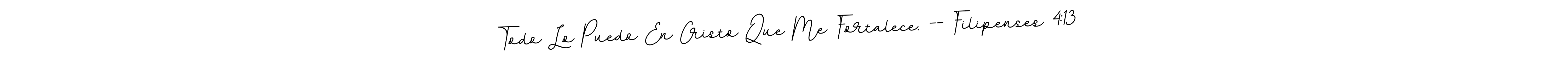 Use a signature maker to create a handwritten signature online. With this signature software, you can design (BallpointsItalic-DORy9) your own signature for name Todo Lo Puedo En Cristo Que Me Fortalece. -- Filipenses 4:13. Todo Lo Puedo En Cristo Que Me Fortalece. -- Filipenses 4:13 signature style 11 images and pictures png