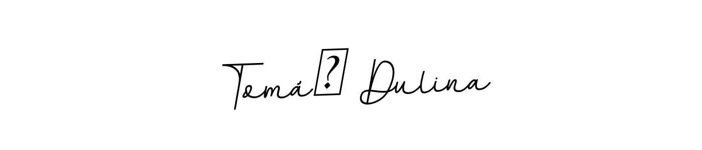 Make a beautiful signature design for name Tomáš Dulina. With this signature (BallpointsItalic-DORy9) style, you can create a handwritten signature for free. Tomáš Dulina signature style 11 images and pictures png