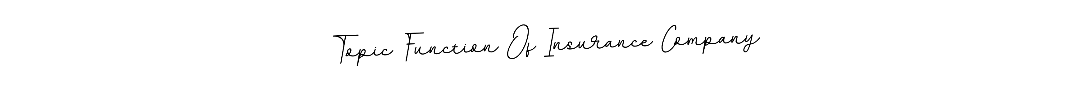 The best way (BallpointsItalic-DORy9) to make a short signature is to pick only two or three words in your name. The name Topic Function Of Insurance Company include a total of six letters. For converting this name. Topic Function Of Insurance Company signature style 11 images and pictures png