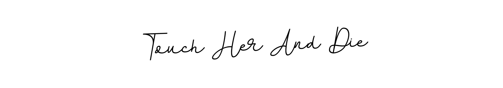 This is the best signature style for the Touch Her And Die name. Also you like these signature font (BallpointsItalic-DORy9). Mix name signature. Touch Her And Die signature style 11 images and pictures png