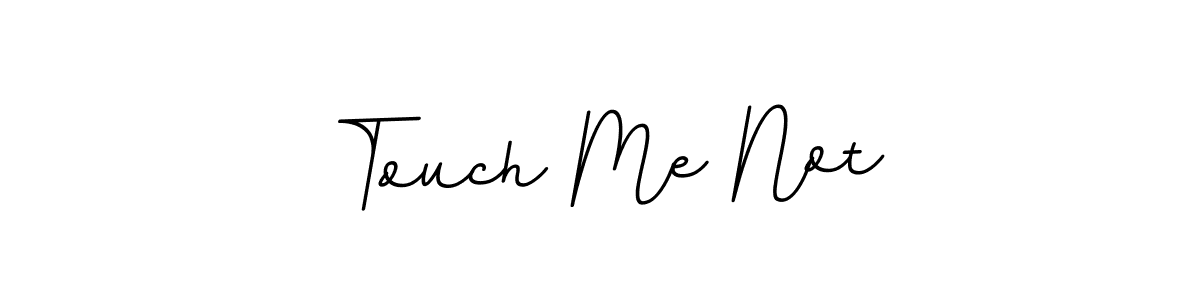 Also we have Touch Me Not name is the best signature style. Create professional handwritten signature collection using BallpointsItalic-DORy9 autograph style. Touch Me Not signature style 11 images and pictures png