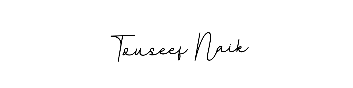 It looks lik you need a new signature style for name Touseef Naik. Design unique handwritten (BallpointsItalic-DORy9) signature with our free signature maker in just a few clicks. Touseef Naik signature style 11 images and pictures png