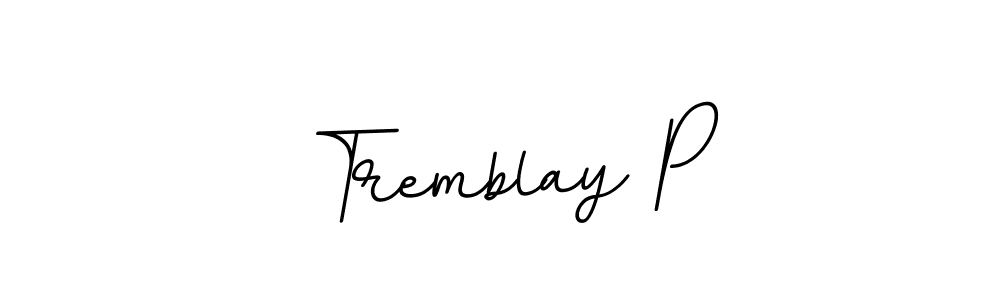 Make a beautiful signature design for name Tremblay P. With this signature (BallpointsItalic-DORy9) style, you can create a handwritten signature for free. Tremblay P signature style 11 images and pictures png