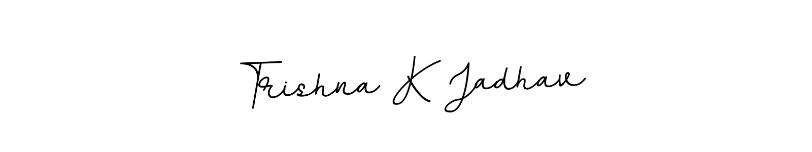 How to make Trishna K Jadhav name signature. Use BallpointsItalic-DORy9 style for creating short signs online. This is the latest handwritten sign. Trishna K Jadhav signature style 11 images and pictures png