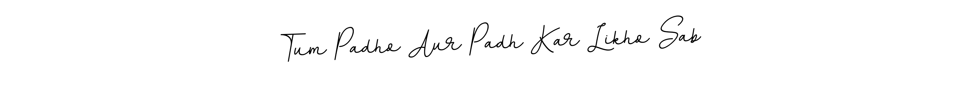 Also we have Tum Padho Aur Padh Kar Likho Sab name is the best signature style. Create professional handwritten signature collection using BallpointsItalic-DORy9 autograph style. Tum Padho Aur Padh Kar Likho Sab signature style 11 images and pictures png