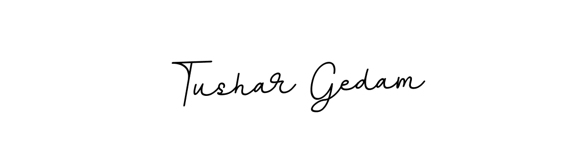 It looks lik you need a new signature style for name Tushar Gedam. Design unique handwritten (BallpointsItalic-DORy9) signature with our free signature maker in just a few clicks. Tushar Gedam signature style 11 images and pictures png