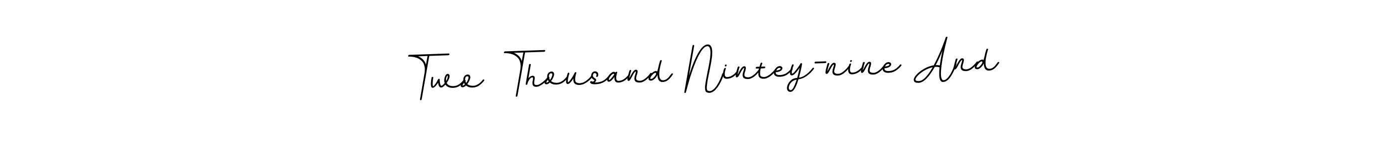 Use a signature maker to create a handwritten signature online. With this signature software, you can design (BallpointsItalic-DORy9) your own signature for name Two Thousand Nintey-nine And. Two Thousand Nintey-nine And signature style 11 images and pictures png