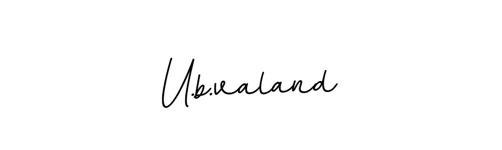 Use a signature maker to create a handwritten signature online. With this signature software, you can design (BallpointsItalic-DORy9) your own signature for name U.b.valand. U.b.valand signature style 11 images and pictures png