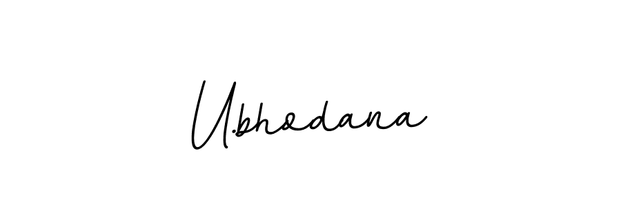 You should practise on your own different ways (BallpointsItalic-DORy9) to write your name (U.bhodana) in signature. don't let someone else do it for you. U.bhodana signature style 11 images and pictures png