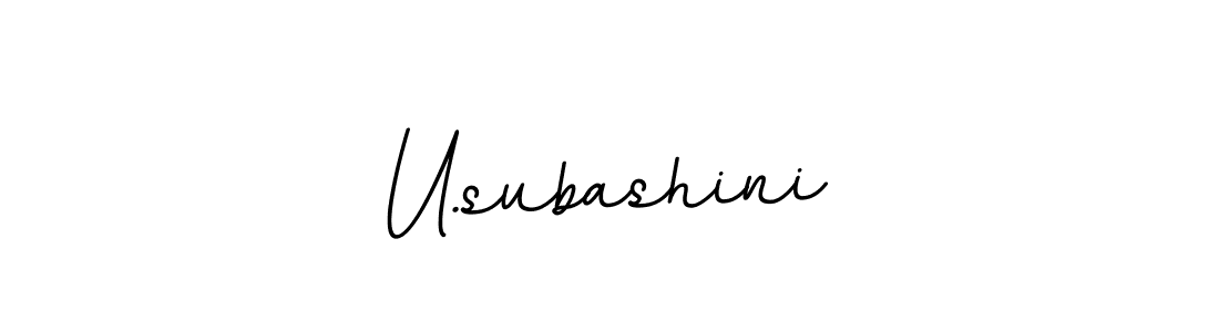 You should practise on your own different ways (BallpointsItalic-DORy9) to write your name (U.subashini) in signature. don't let someone else do it for you. U.subashini signature style 11 images and pictures png