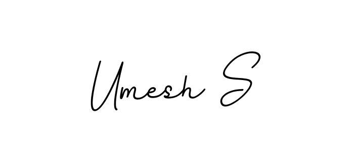 You should practise on your own different ways (BallpointsItalic-DORy9) to write your name (Umesh S) in signature. don't let someone else do it for you. Umesh S signature style 11 images and pictures png