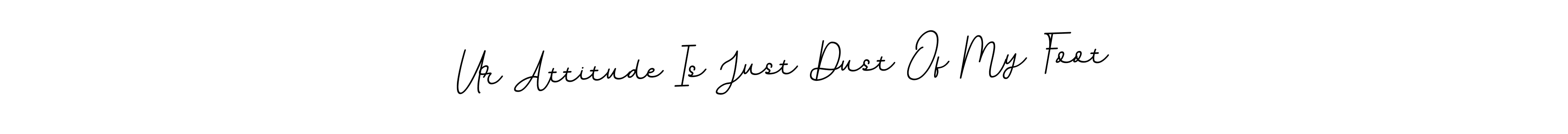 How to make Ur Attitude Is Just Dust Of My Foot name signature. Use BallpointsItalic-DORy9 style for creating short signs online. This is the latest handwritten sign. Ur Attitude Is Just Dust Of My Foot signature style 11 images and pictures png