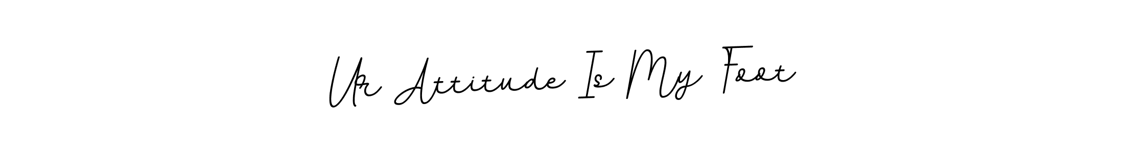 Make a short Ur Attitude Is My Foot signature style. Manage your documents anywhere anytime using BallpointsItalic-DORy9. Create and add eSignatures, submit forms, share and send files easily. Ur Attitude Is My Foot signature style 11 images and pictures png