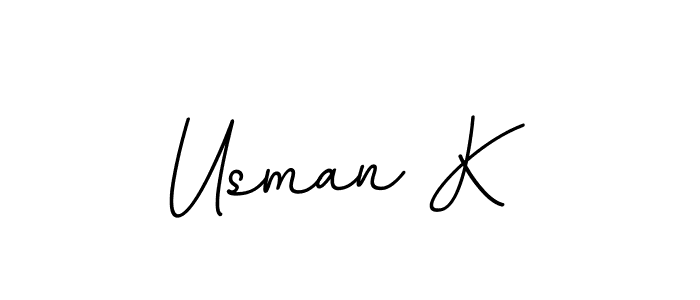 You should practise on your own different ways (BallpointsItalic-DORy9) to write your name (Usman K) in signature. don't let someone else do it for you. Usman K signature style 11 images and pictures png