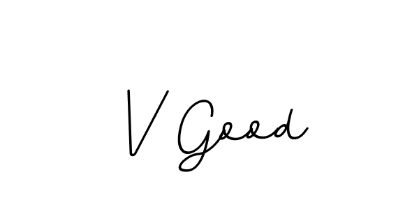 You should practise on your own different ways (BallpointsItalic-DORy9) to write your name (V Good) in signature. don't let someone else do it for you. V Good signature style 11 images and pictures png