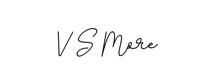 You should practise on your own different ways (BallpointsItalic-DORy9) to write your name (V S More) in signature. don't let someone else do it for you. V S More signature style 11 images and pictures png