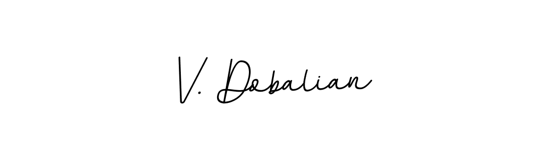 You should practise on your own different ways (BallpointsItalic-DORy9) to write your name (V. Dobalian) in signature. don't let someone else do it for you. V. Dobalian signature style 11 images and pictures png