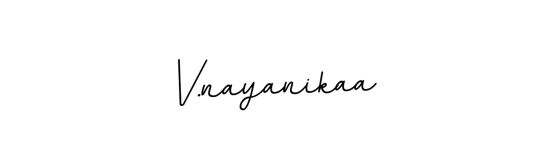 How to make V.nayanikaa name signature. Use BallpointsItalic-DORy9 style for creating short signs online. This is the latest handwritten sign. V.nayanikaa signature style 11 images and pictures png