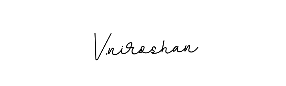 Design your own signature with our free online signature maker. With this signature software, you can create a handwritten (BallpointsItalic-DORy9) signature for name V.niroshan. V.niroshan signature style 11 images and pictures png