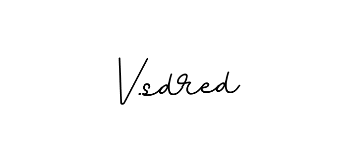 Check out images of Autograph of V.sdred name. Actor V.sdred Signature Style. BallpointsItalic-DORy9 is a professional sign style online. V.sdred signature style 11 images and pictures png