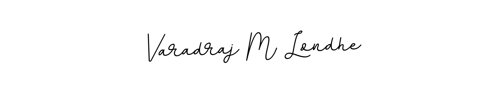 Similarly BallpointsItalic-DORy9 is the best handwritten signature design. Signature creator online .You can use it as an online autograph creator for name Varadraj M Londhe. Varadraj M Londhe signature style 11 images and pictures png