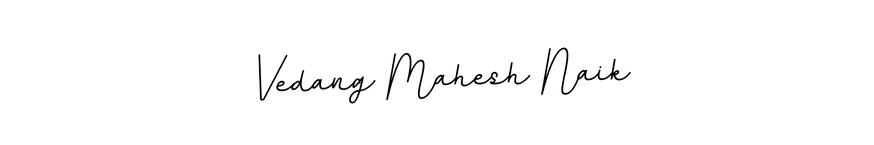 You should practise on your own different ways (BallpointsItalic-DORy9) to write your name (Vedang Mahesh Naik) in signature. don't let someone else do it for you. Vedang Mahesh Naik signature style 11 images and pictures png