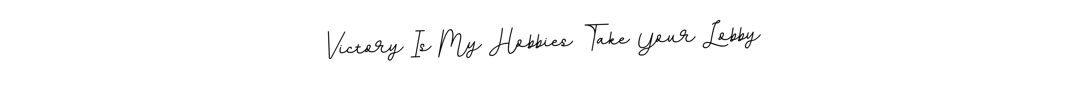 Best and Professional Signature Style for Victory Is My Hobbies Take Your Lobby. BallpointsItalic-DORy9 Best Signature Style Collection. Victory Is My Hobbies Take Your Lobby signature style 11 images and pictures png